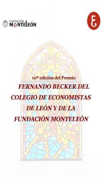 CONVOCATORIA PREMIO FERNANDO BECKER DEL COLEGIO DE ECONOMISTAS DE LEÓN Y DE LA FUNDACIÓN MONTELEÓN