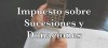 Sesión sobre Impuesto de Sucesiones y Donaciones